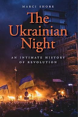 Cover: The Ukrainian Night: An Intimate History of Revolution by Marci Shore