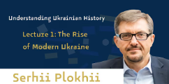 Thumbnail: Prof. Serhii Plokhii – Lecture 1: The Rise of Modern Ukraine